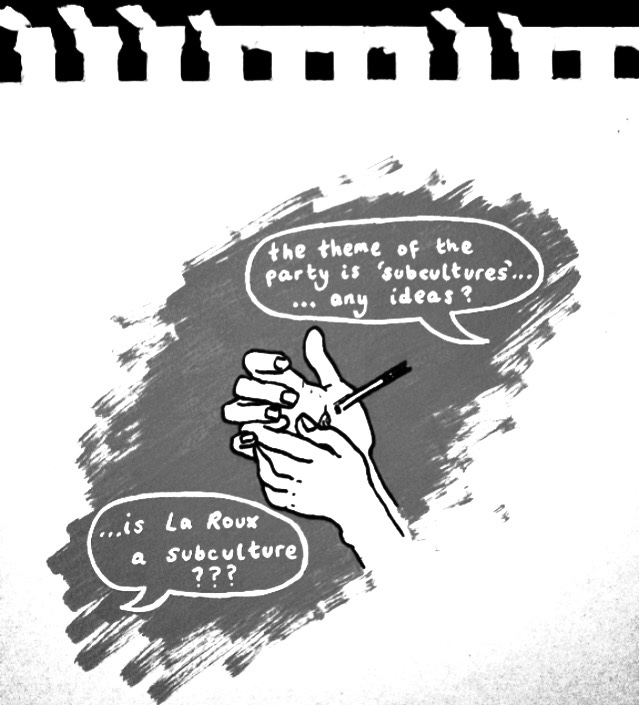 'Overheard at Camberwell' Zine submission from student Kathleen Gorman. Illustration and text, 'the them of the party is 'subcultures'...any idead?'...'Is La Roux classed as a sub culture?'