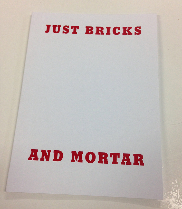UNIT 2016: Yvette Bruce (BA Drawing), Book Cover. White book with red font titled 'Just Bricks and Mortar'