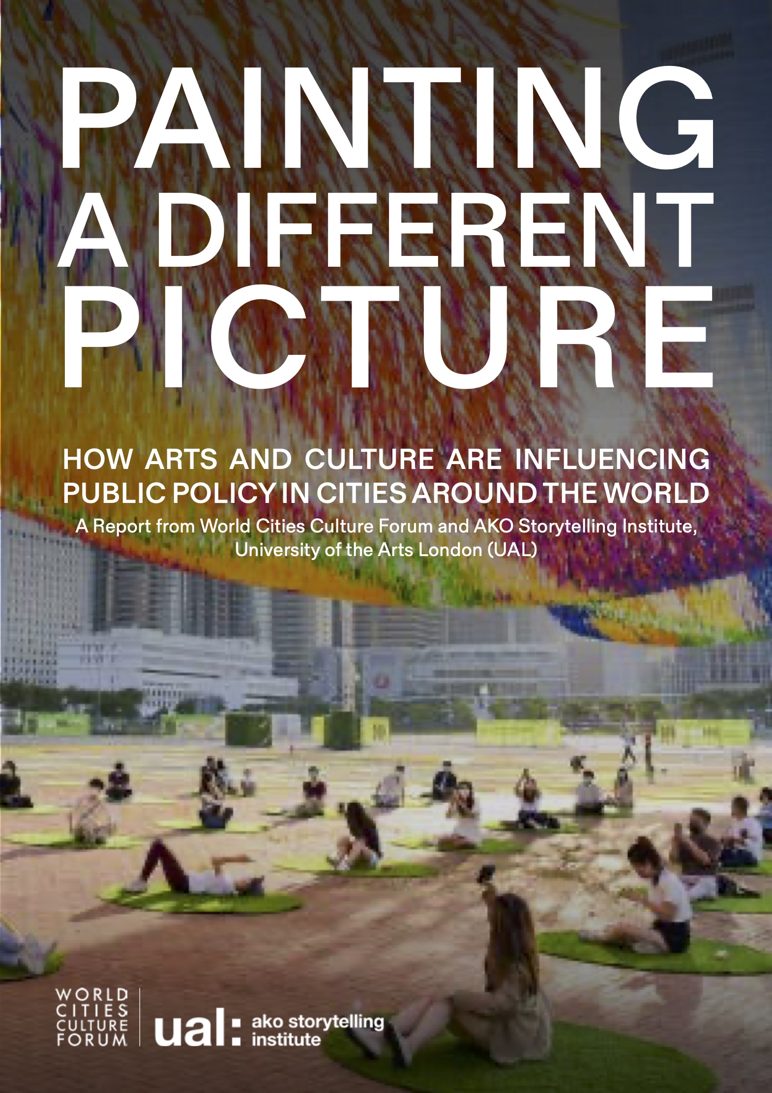 Painting a Different Picture - How Arts and Culture are Influencing Public Policy in Cities Around the World  